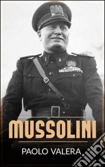 Mussolini. E-book. Formato EPUB ebook di Paolo Valera