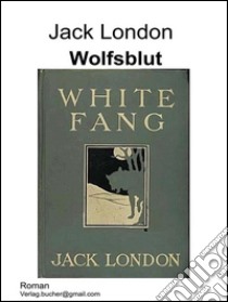 Wolfsblut. E-book. Formato Mobipocket ebook di Jack London