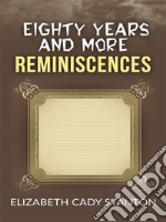 Eighty Years and More; Reminiscences 1815-1897. E-book. Formato Mobipocket ebook