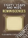 Eighty Years and More; Reminiscences 1815-1897. E-book. Formato Mobipocket ebook