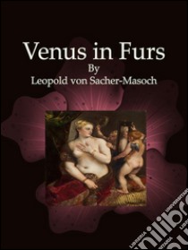 Venus in Furs. E-book. Formato Mobipocket ebook di Leopold von Sacher-Masoch