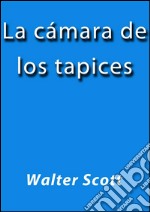 La cámara de los tapices. E-book. Formato Mobipocket ebook