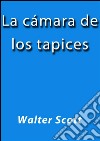 La cámara de los tapices. E-book. Formato EPUB ebook