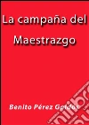 La campaña del maestrazgo. E-book. Formato Mobipocket ebook di Benito Pérez Galdós
