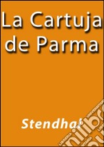 La Cartuja de Parma. E-book. Formato EPUB