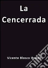 La cencerrada. E-book. Formato EPUB ebook di Vicente Blasco Ibáñez