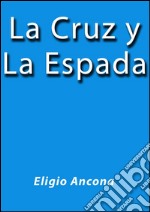 La cruz y la espada. E-book. Formato EPUB ebook