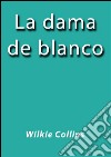 La dama de blanco. E-book. Formato EPUB ebook