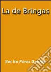 La de Bringas. E-book. Formato Mobipocket ebook di Benito Pérez Galdós
