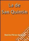 La de San Quintín. E-book. Formato EPUB ebook di Benito Pérez Galdós
