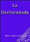 La desheredada. E-book. Formato EPUB ebook di Benito Pérez Galdós