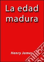 La edad madura. E-book. Formato EPUB ebook