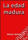 La edad madura. E-book. Formato EPUB ebook