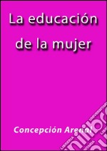 La educación de la mujer. E-book. Formato EPUB ebook