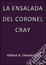 La ensalada del coronel Cray. E-book. Formato EPUB ebook