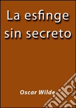 La esfinge sin secreto. E-book. Formato EPUB ebook