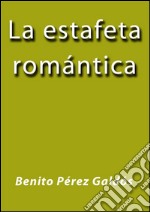 La estafeta romántica. E-book. Formato EPUB ebook