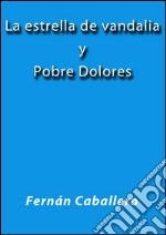 La estrella de vandalia - Pobre Dolores. E-book. Formato EPUB ebook