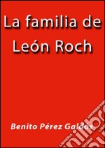 La familia de León Roch. E-book. Formato Mobipocket