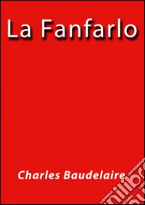 La fanfarlo. E-book. Formato EPUB ebook di Charles Baudelaire