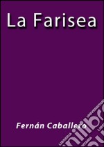 La Farisea. E-book. Formato EPUB ebook