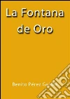 La fontana de oro. E-book. Formato Mobipocket ebook di Benito Pérez Galdós