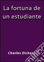 La fortuna de un estudiante. E-book. Formato EPUB ebook