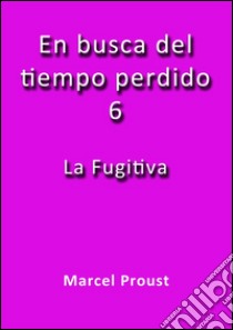 La fugitiva. E-book. Formato EPUB ebook di Marcel Proust