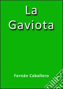 La Gaviota - Fernán Caballero. E-book. Formato Mobipocket ebook di Fernán Caballero