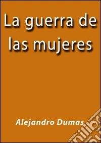 La guerra de las mujeres. E-book. Formato EPUB ebook