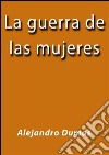 La guerra de las mujeres. E-book. Formato EPUB ebook