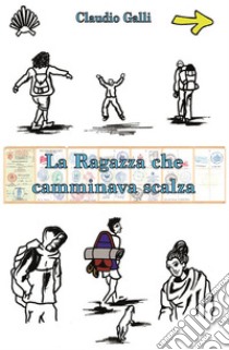 La ragazza che camminava scalza. E-book. Formato EPUB ebook di Claudio Galli