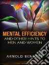 Mental efficiency and other hints to men and women. E-book. Formato EPUB ebook di Arnold Bennett