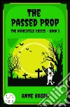 The Passed Prop: The Morelville Cozies - Book 1. E-book. Formato Mobipocket ebook di Anne Hagan
