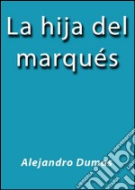 La hija del marqués. E-book. Formato EPUB ebook