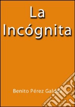 La incognita. E-book. Formato Mobipocket