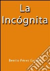 La incógnita. E-book. Formato EPUB ebook
