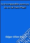 La incomparable aventura de un tal Hans Pfaall. E-book. Formato EPUB ebook