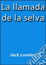 La llamada de la selva. E-book. Formato EPUB