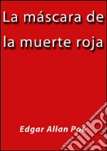 La máscara de la muerte roja. E-book. Formato EPUB ebook