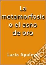 La metamorfosis o el asno de oro. E-book. Formato EPUB ebook