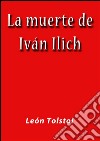 La muerte de Iván Ilich. E-book. Formato EPUB ebook