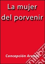 La mujer del porvenir. E-book. Formato EPUB ebook