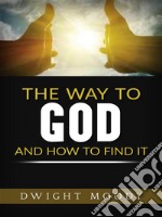 The way to God and how to find it. E-book. Formato Mobipocket ebook