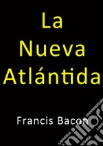 La nueva Atlantida. E-book. Formato EPUB ebook