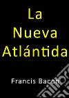 La nueva Atlantida. E-book. Formato EPUB ebook