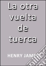 La otra vuelta de tuerca. E-book. Formato EPUB ebook