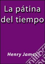 La pátina del tiempo. E-book. Formato EPUB ebook