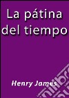 La pátina del tiempo. E-book. Formato EPUB ebook