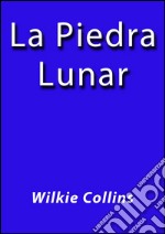 La piedra lunar. E-book. Formato EPUB ebook